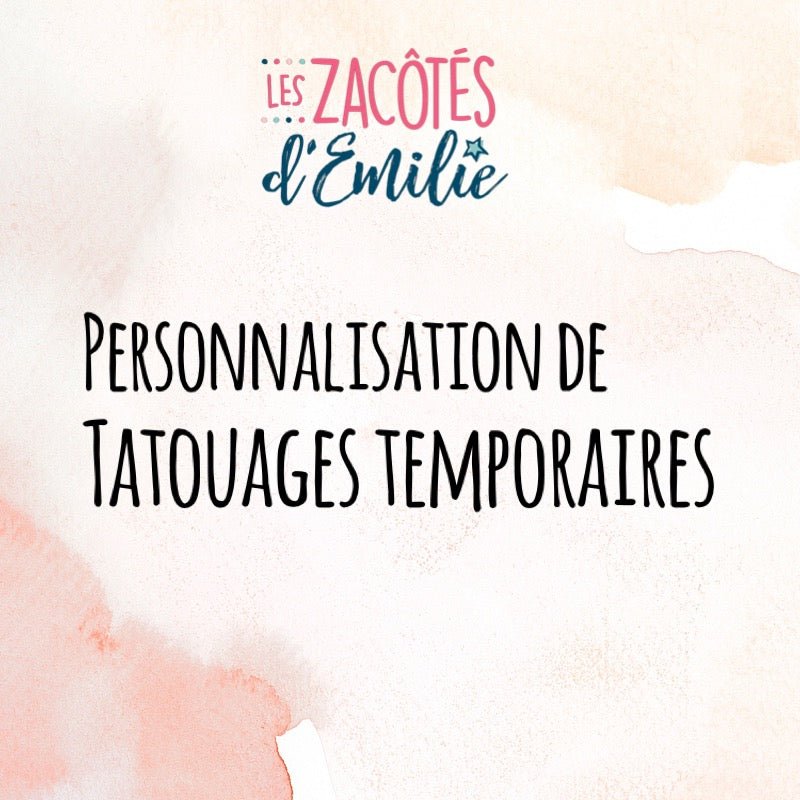Personnalisation de tatouages temporaires - Les Zacôtés d’Emilie